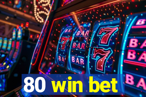 80 win bet